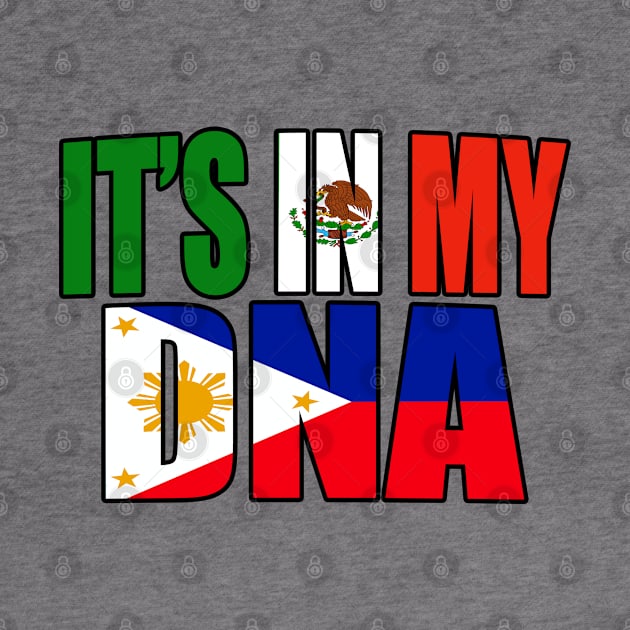 Mexican And Filipino Mix DNA Flag Heritage by Just Rep It!!